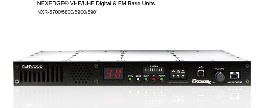 NEXEDGE® VHF/UHF Digital & FM Base Units NXR-5700/NXR-5800/NXR-5900/NXR-5901
