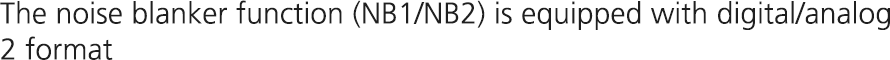 The noise blanker function (NB1/NB2) is equipped with digital/analog 2 format