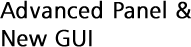 Advanced Panel & New GUI