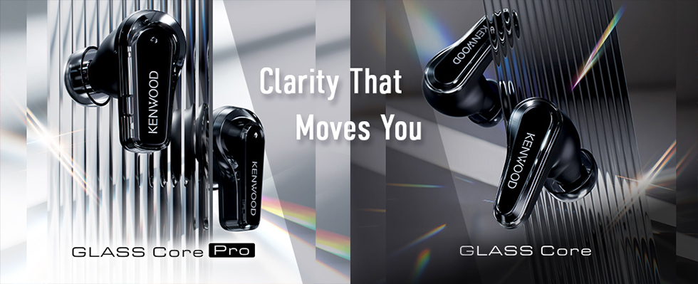 Clarity That Moves You GLASS Core Pro GLASS Core
